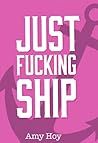 Just Fucking Ship