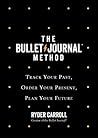 The Bullet Journal Method: The ultimate self-help manifesto and guide to productivity and mindful living The Bullet Journal Method: The ultimate self-help manifesto and guide to productivity and mindful living