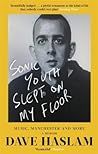 Sonic Youth Slept On My Floor: Music, Manchester, and More: A Memoir